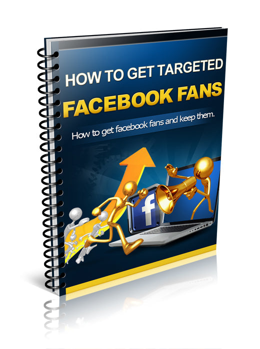 How To Get Targeted Facebook Fans eBook