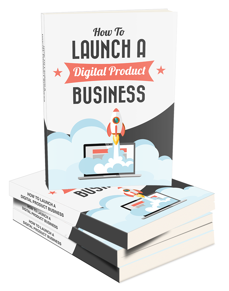 How To Launch A Digital Product Business eBook