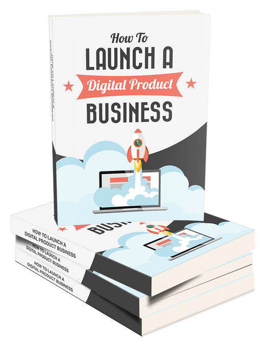 How To Launch A Digital Product Business eBook