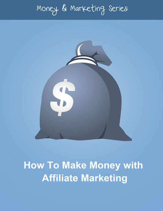 How To Make Money with Affiliate Marketing eBook