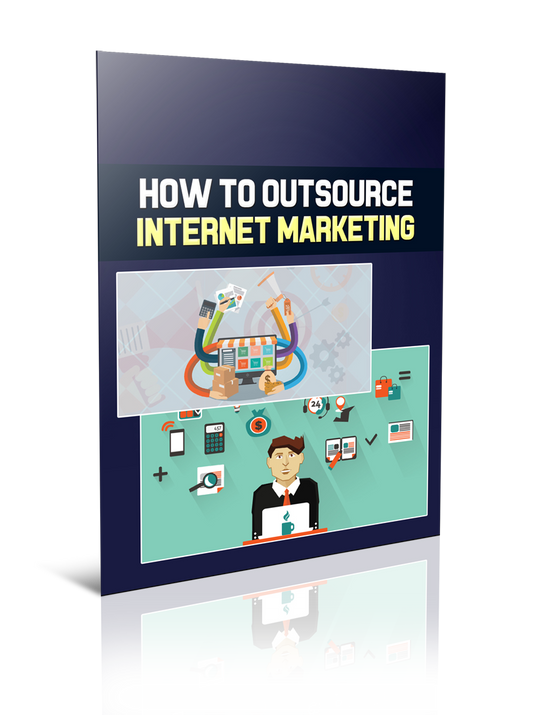 How To Outsource Internet Marketing eBook