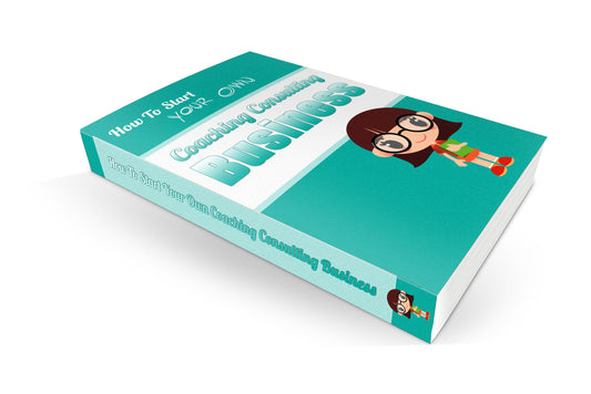 How To Start Your Own Coaching Consulting Business eBook
