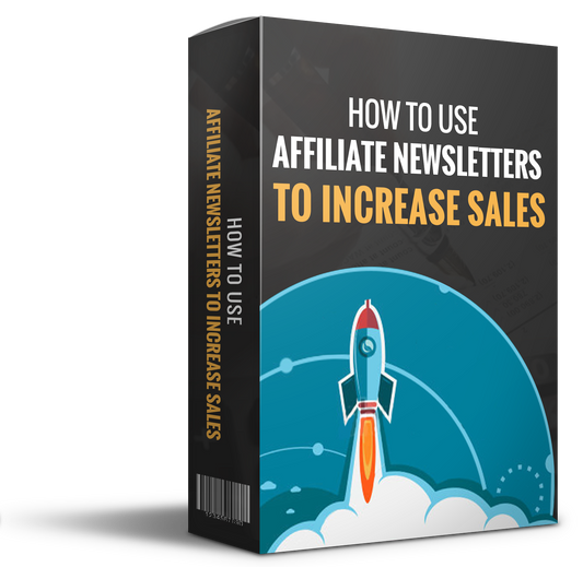 How To Use Affiliate Newsletters To Increase Sales eBook