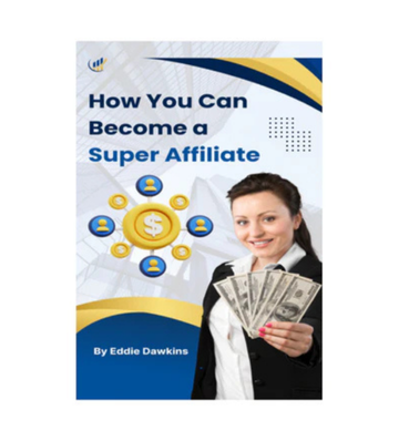 How You Can Become a Super Affiliate eBook