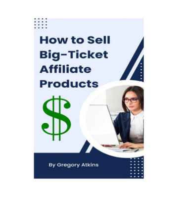 How to Sell Big Ticket Affiliate Products eBook