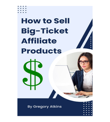 How to Sell Big-Ticket Affiliate Products