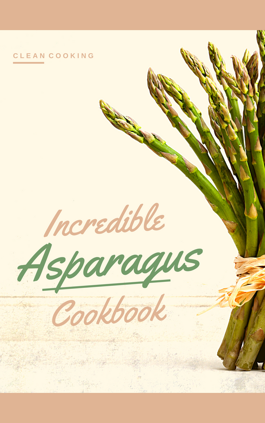 Incredible Asparagus Cookbook eBook