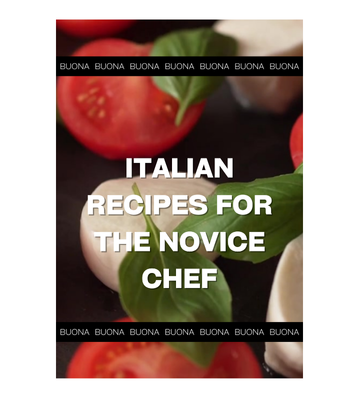 Italian Recipes For the Novice Chef eBook