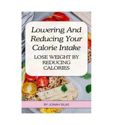 Lowering And Reducing Your Calorie Intake eBook