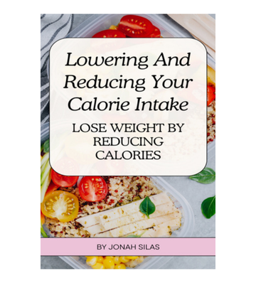 Lowering And Reducing Your Calorie Intake