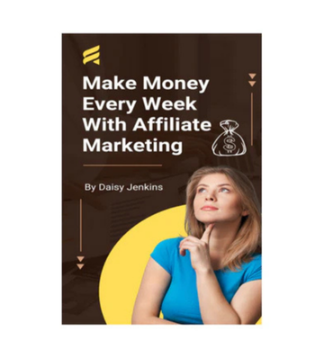 Make Money Every Week With Affiliate Marketing eBook