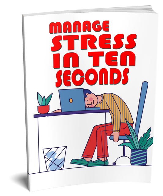 Manage Stress In Ten Seconds eBook