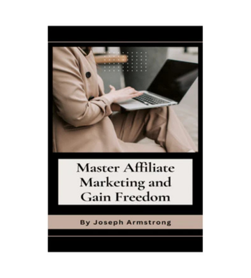 Master Affiliate Marketing and Gain Freedom eBook