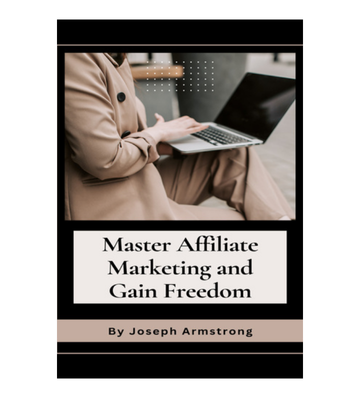 Master Affiliate Marketing and Gain Freedom