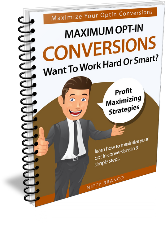 Maximum Opt In Conversions - Want To Work Hard Or Smart eBook