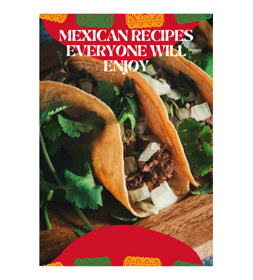 Mexican Recipes Everyone Will Enjoy eBook