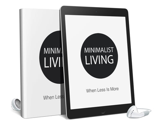 Minimalist Living When Less Is More Audio and eBook