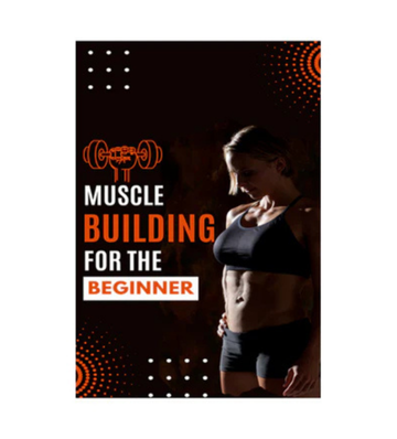 Muscle Building For The Beginner eBook