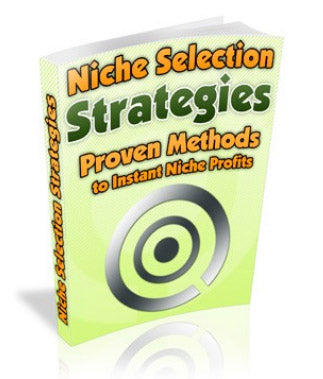 Niche Selection Strategies Proven Methods To Niche Profits eBook