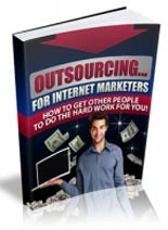 Outsourcing for Internet Marketers eBook