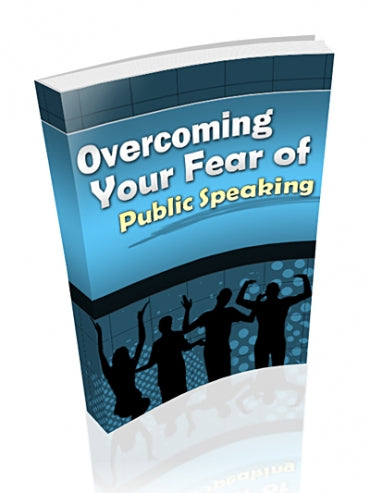 Overcoming Your Fear Of Public Speaking eBook
