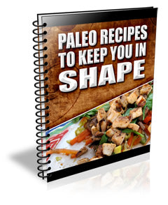 Paleo Recipes To Keep You In Shape eBook