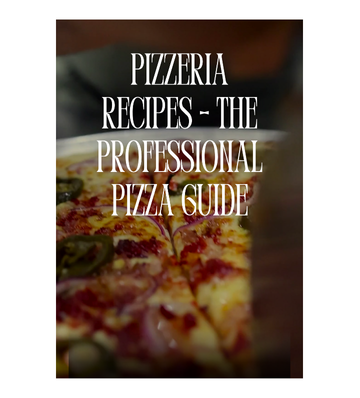 Pizzeria Recipes - The Professional Pizza Guide eBook