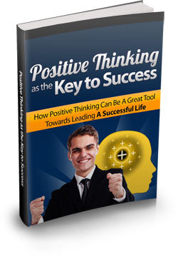 Positive Thinking As The Key To Success eBook