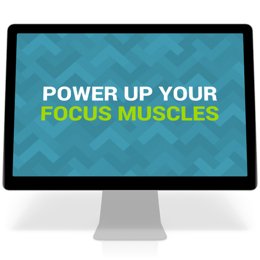 Power Up Your Focus Muscles eBook