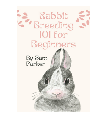 Rabbit Breeding 101 for Beginners