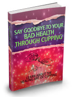 Say Goodbye To Your Bad Health Through Cupping eBook