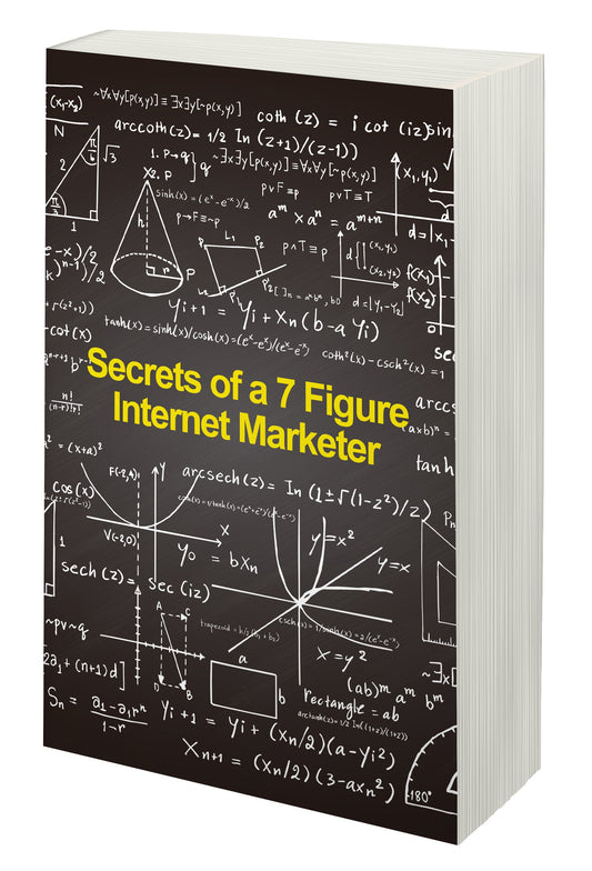 Secrets Of a 7 Figure Internet Marketer eBook