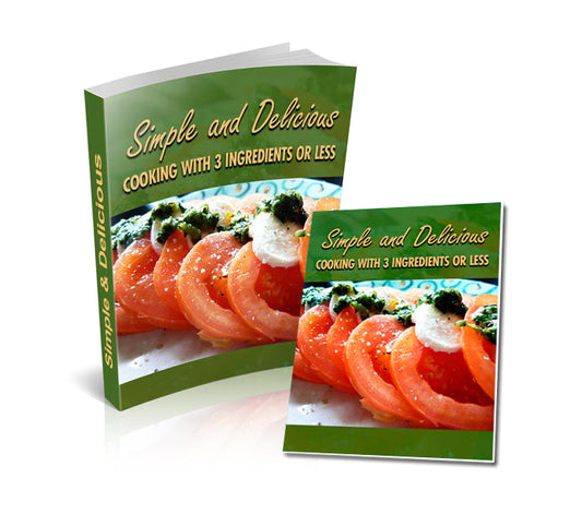 Simple and Delicious Cooking With 3 Ingredients Or Less eBook
