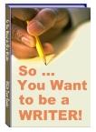 So You Want to be a Writer eBook