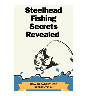 Steelhead Fishing Secrets Revealed