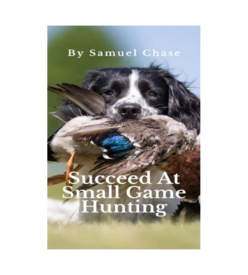 Succeed At Small Game Hunting eBook