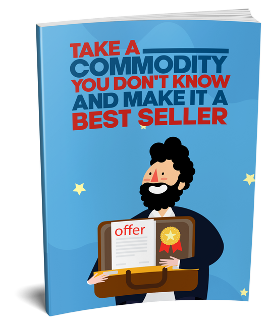 Take A Commodity You Dont Know And Make It A Bestseller eBook