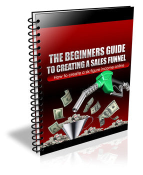 The Beginners Guide To Creating A Sales Funnel eBook