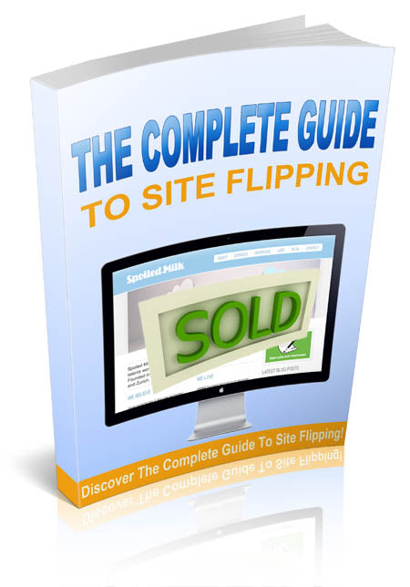 The Complete Guide To Site Flipping eBook