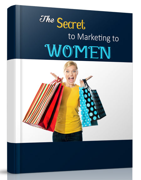 The Secret To Marketing To Woman eBook