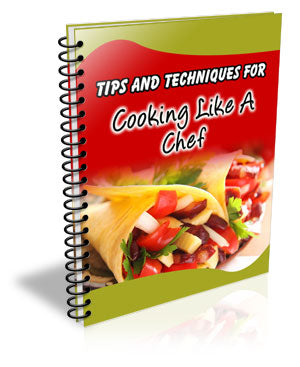 Tips And Techniques For Cooking Like A Chef eBook