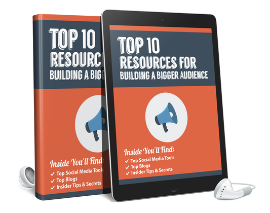Top 10 Resources For Building a Bigger Audience eBook