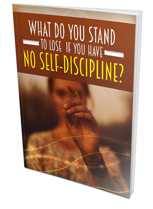 What Do You Stand To Lose If You Have No Self Disipline eBook