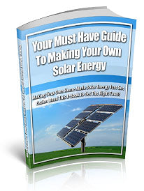 Your Must Have Guide To Making Your Own Solar Energy eBook
